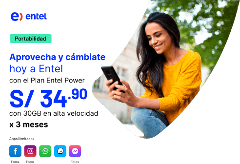 Aprovecha y cámbiate hoy a Entel con el Plan Entel Power a S/34.90 con 30GB en alta velocidad x3 meses